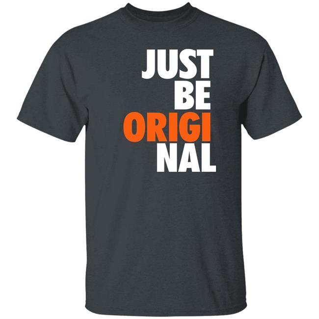 Just Be Original Shirt Paul Collins Just Be Original Shirt Paul Collins