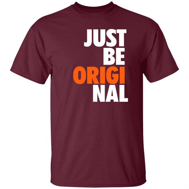 Just Be Original Shirt Paul Collins Just Be Original Shirt Paul Collins