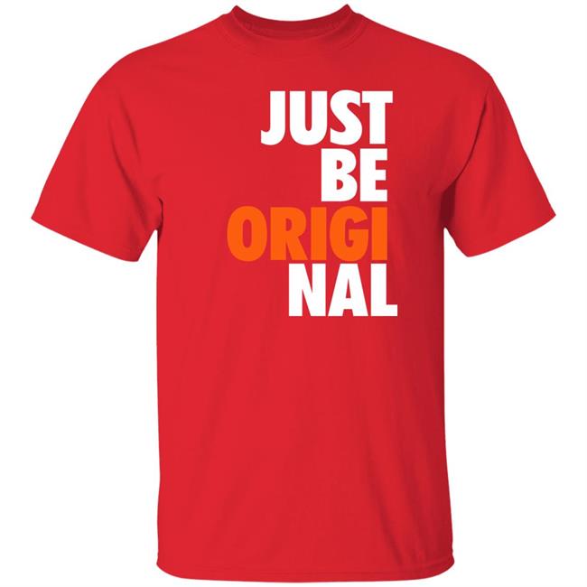 Just Be Original Shirt Paul Collins Just Be Original Shirt Paul Collins