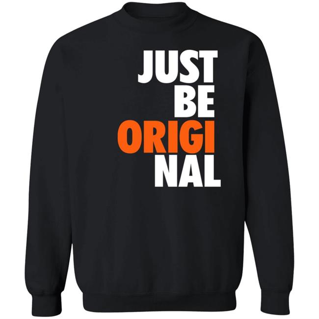 Just Be Original Shirt Paul Collins Just Be Original Shirt Paul Collins