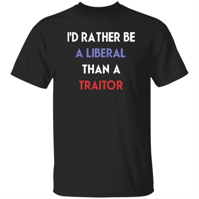 Emily Winston I'd Rather Be A Liberal Than A Traitor Shirt