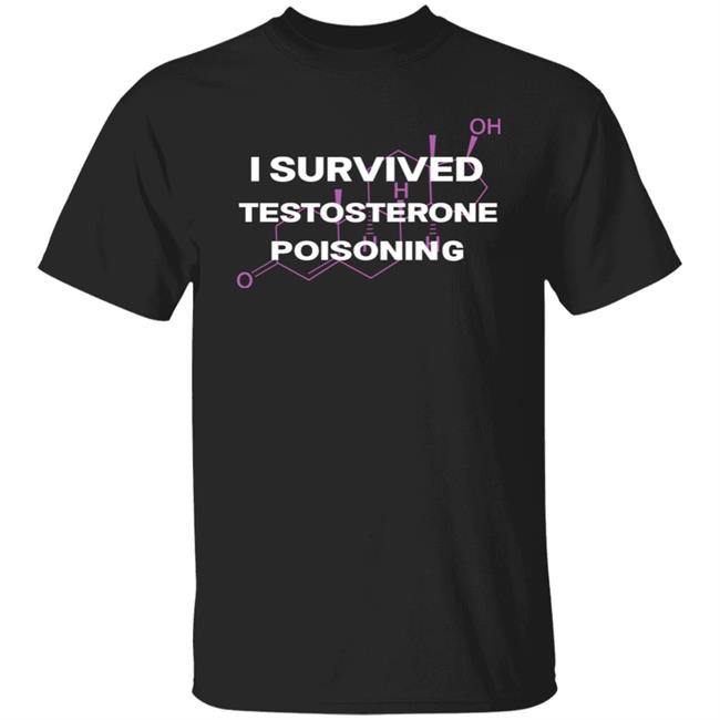 Alejandra Caraballo I Survived Testosterone Poisoning Shirt Esqueer