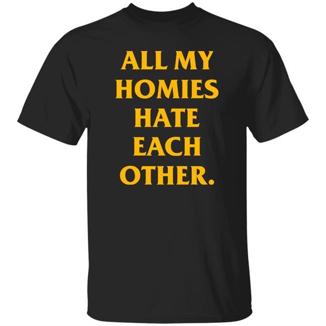 Gorilloco All My Homies Hate Each Other T-Shirt