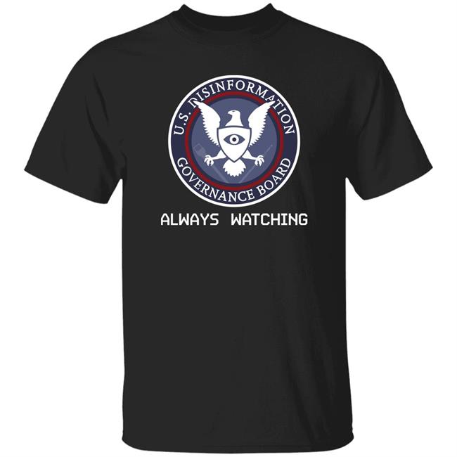 Always Watching Us Disinformation Governance Board Shirt Usminitru Store Always Watching T Shirt