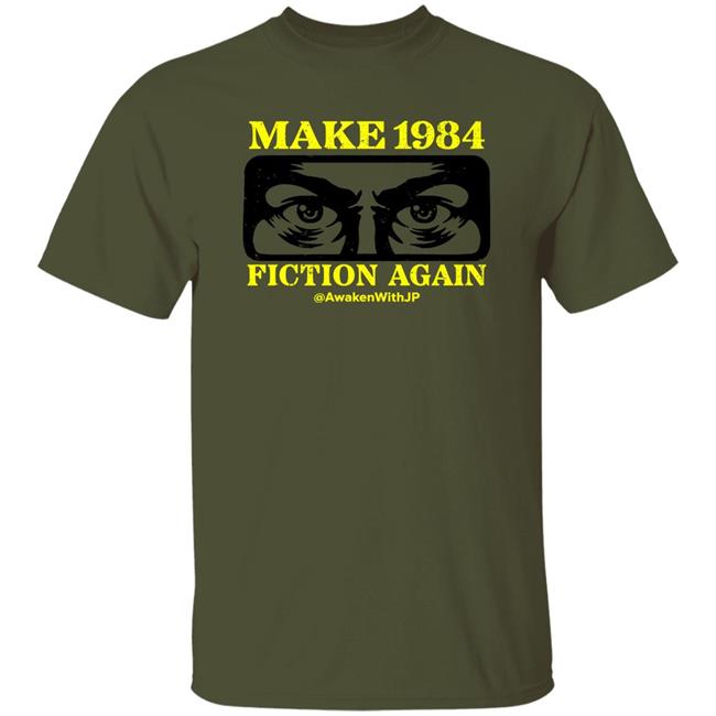 Awaken With Jp Store Make 1984 Fiction Again Shirt Parrynormals