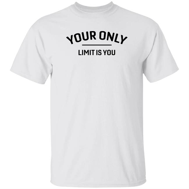 Utwitily Your Only Limit Is You Shirt Relentless Lee