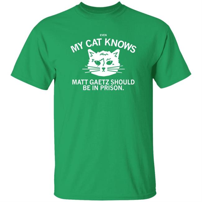 Raygun Merch Even My Cat Knows Matt Gaetz Should Be In Prison Shirt