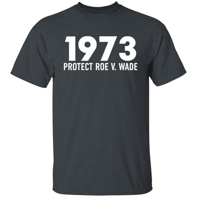 1973 Protect Roe V.Wade Shirt Aimee Carrero Liam O'Brien