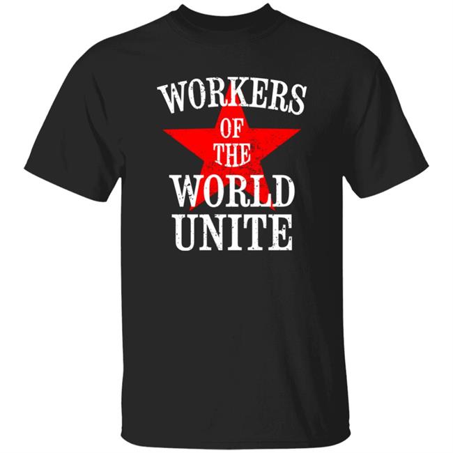 Workers Of The World Unite Shirt Jack Monroe