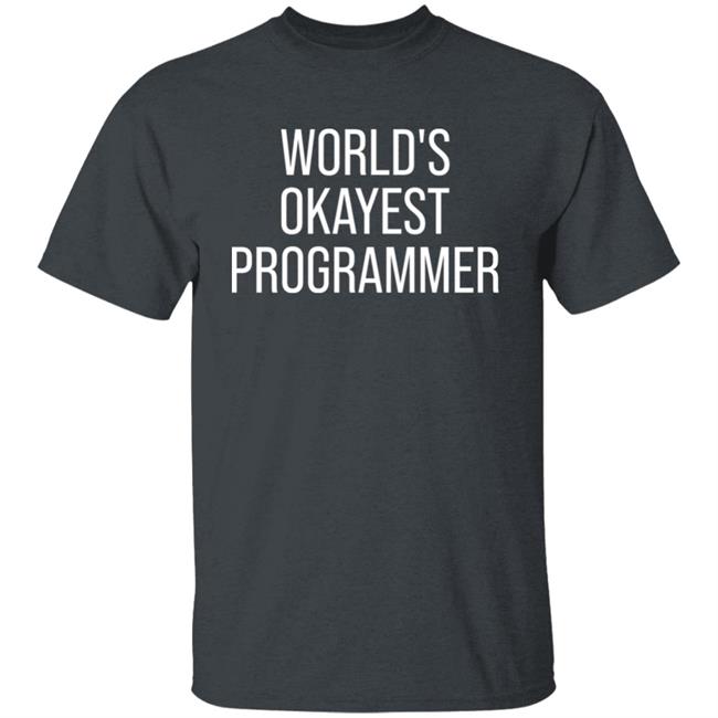 World's Okayest Programmer Shirt Scott Hanselman