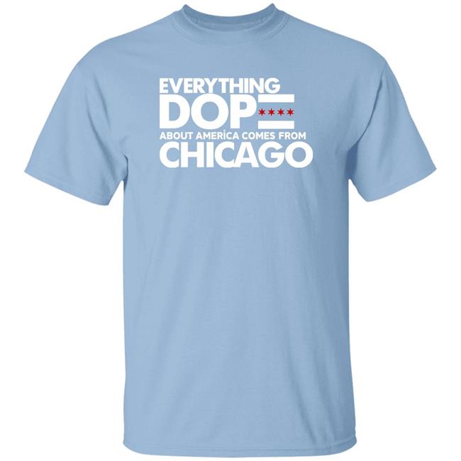 Shermann Dilla Thomas Everything Dope About America Come From Chicago Shirt Chicagomahogany Store