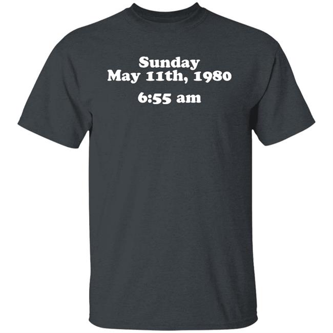 Sunday May 11Th 1980 6:55 Am Shirt Glenn Kenny Sunday May 11Th 1980 6:55 Am Shirt Glenn Kenny