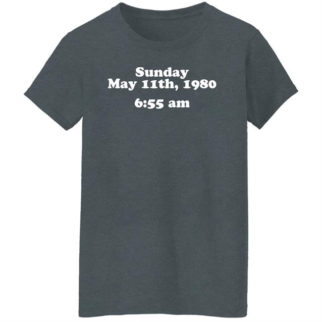 Sunday May 11Th 1980 6:55 Am Shirt Glenn Kenny Sunday May 11Th 1980 6:55 Am Shirt Glenn Kenny