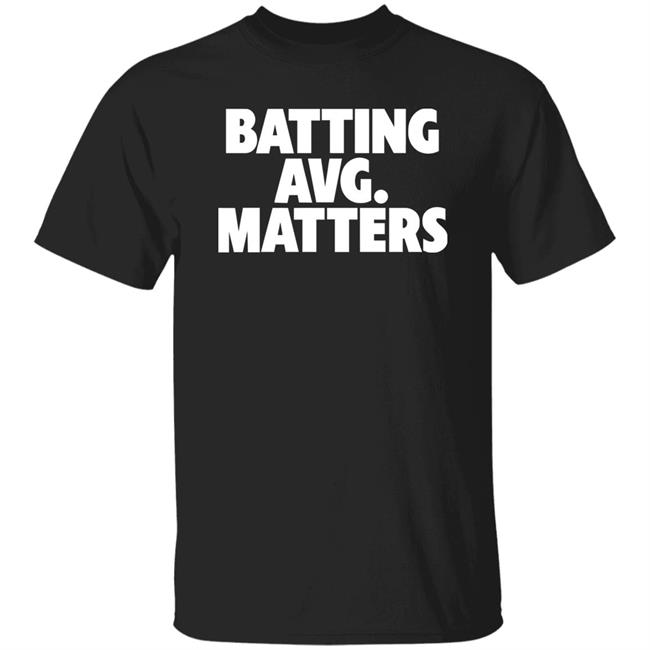 Batting Avg Matters Shirt Ballnine Store Dump Yankee Fan