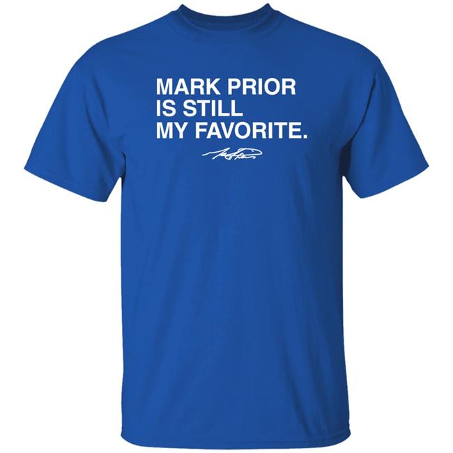 Obvious Shirts Merch Mark Prior Is Still My Favorite Shirt Mark Prior Forever