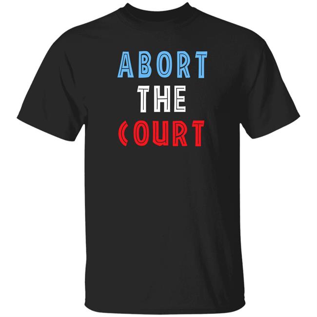 Abort The Court Shirt Emily Winston