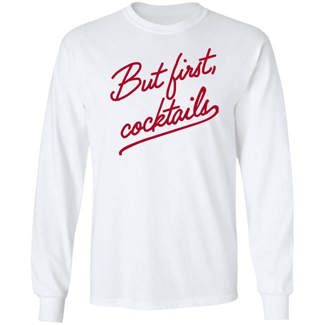 Brandi Rhodes But First Cocktails Long Sleeve T Shirt Indigobaycanmore