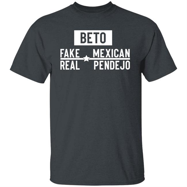 Beto Fake Mexican Real Pendejo Shirt GretchenInOK