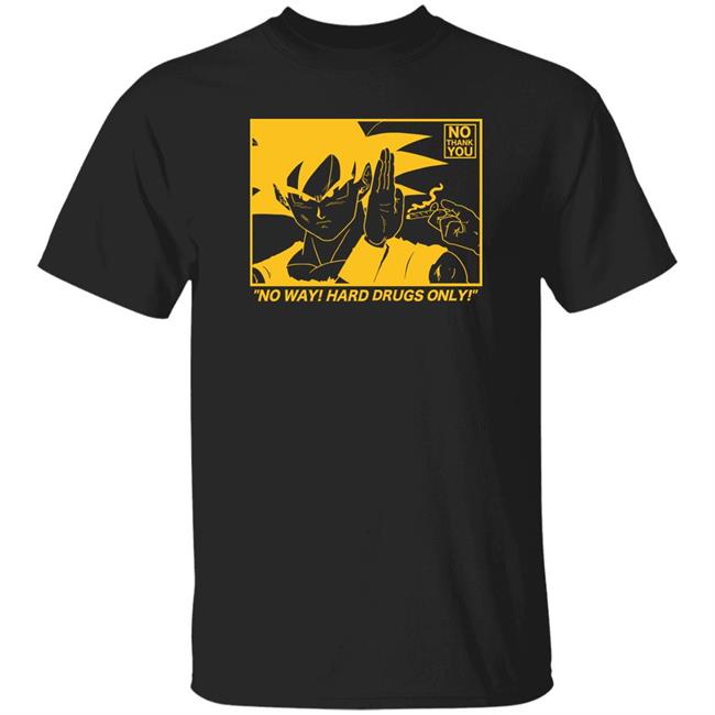 No Thank You No Way Hard Drugs Only Shirt Rory Blank Store Rory Blank Bonejail
