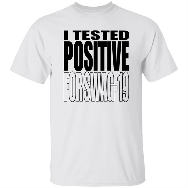 Len0killer Thomas I Tested Positive For Swag 19 Shirt