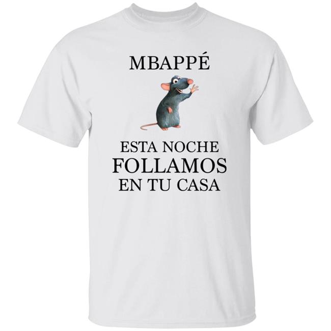 Miguel Serrano Mbappé Esta Noche Follamos En Tu Casa Shirt