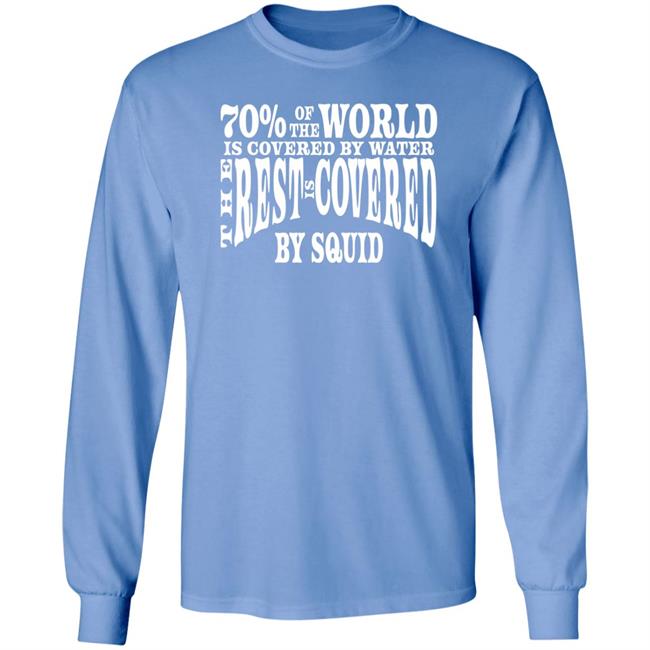 70 Of The World Is Covered By Water The Rest Is Covered Shirt Patrick O'neal