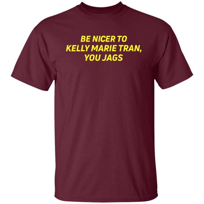 Be Nicer To Kelly Marie Tran You Jags Shirt Super Yaki Shop