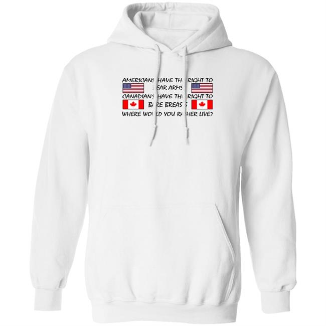 Americans Have The Right To Bear Arms Canadians Have The Right To Bare Breasts Shirt Bubba O'riley