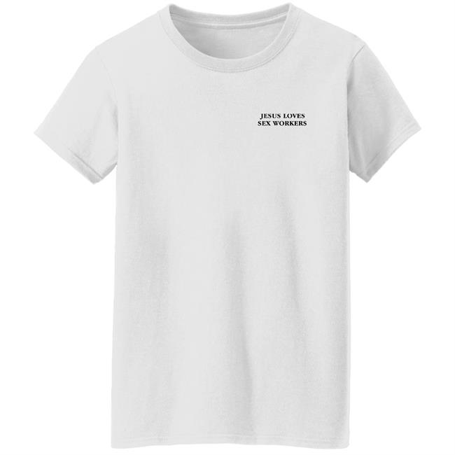 Jesus Love Sex Workers Shirt Noelle Astraea Goods Store