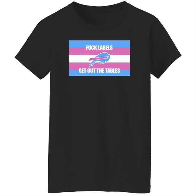 Fuck Labels Get Out The Tables Shirt Bills Mafia Matt J