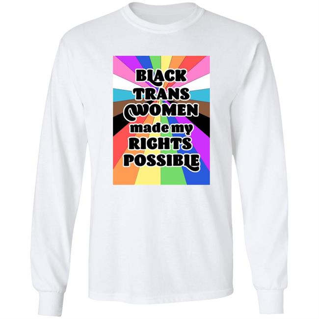 Fried Chicken and Moët Black Trans Women Made My Rights Possible Shirt