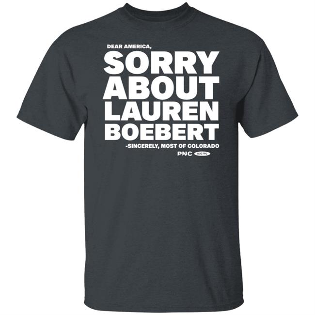 Laura Packard Dear America Sorry About Lauren Boebert Shirt
