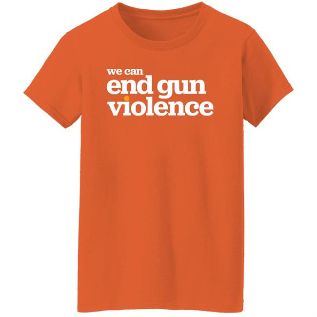 National Gun Violence Awareness Day We Can End Gun Violence Shirt