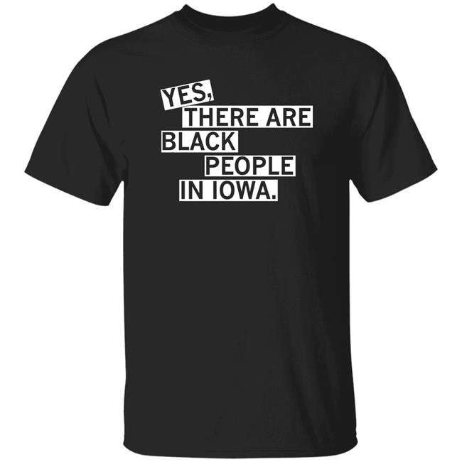 Yes There Are Black People In Iowa Shirt Ty Rushing Raygun Merch