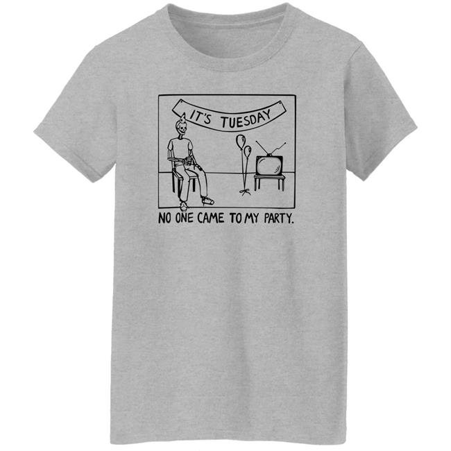 Drew Gooden Shop It's Tuesday No One Came To My Party Shirt Drew Gooden