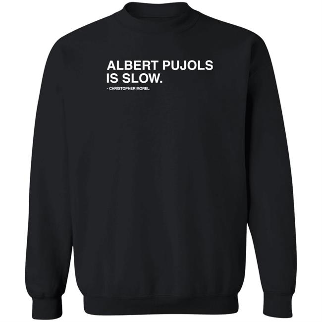 Albert Pujols Is Slow Christopher Morel Shirt Obvious Shirts Store Obvious Shirts Store Albert Pujols Is Slow Christopher Morel Shirt