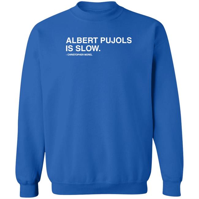 Albert Pujols Is Slow Christopher Morel Shirt Obvious Shirts Store Obvious Shirts Store Albert Pujols Is Slow Christopher Morel Shirt