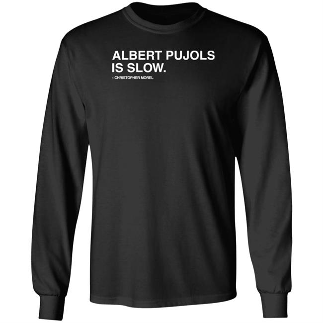 Albert Pujols Is Slow Christopher Morel Shirt Obvious Shirts Store Obvious Shirts Store Albert Pujols Is Slow Christopher Morel Shirt