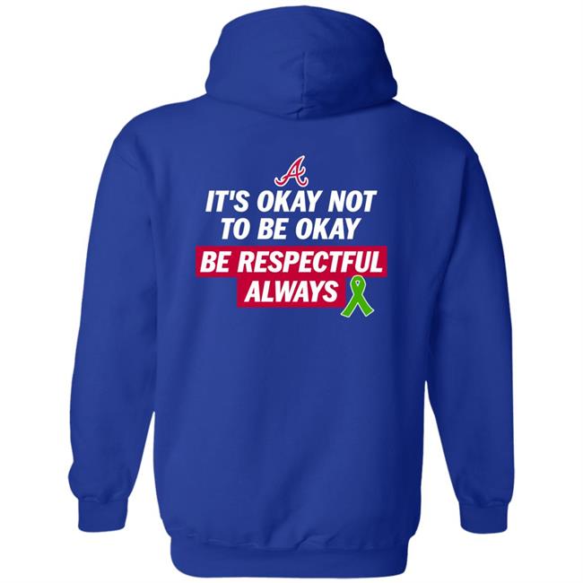It's Okay Not To Be Okay Be Respectful Always Shirt Justin Toscano Austin Riley