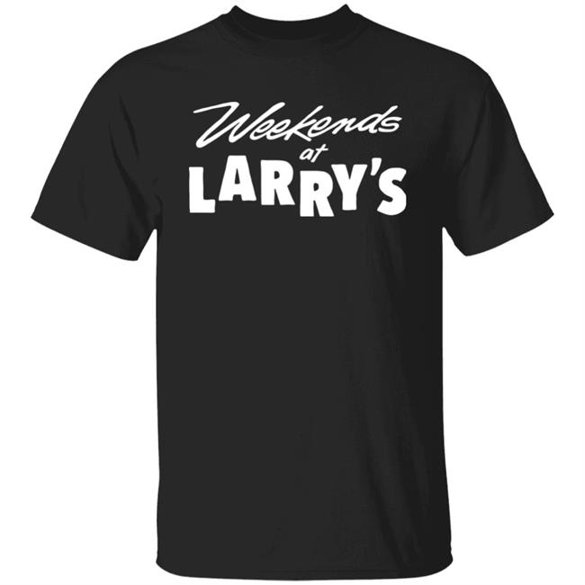 Hog Islan Dpress Weekends At Larry's Shirt HogIslanDpress Merch Weekends At Larry's Shirt Hog Islan Dpress HogIslanDpress Merch