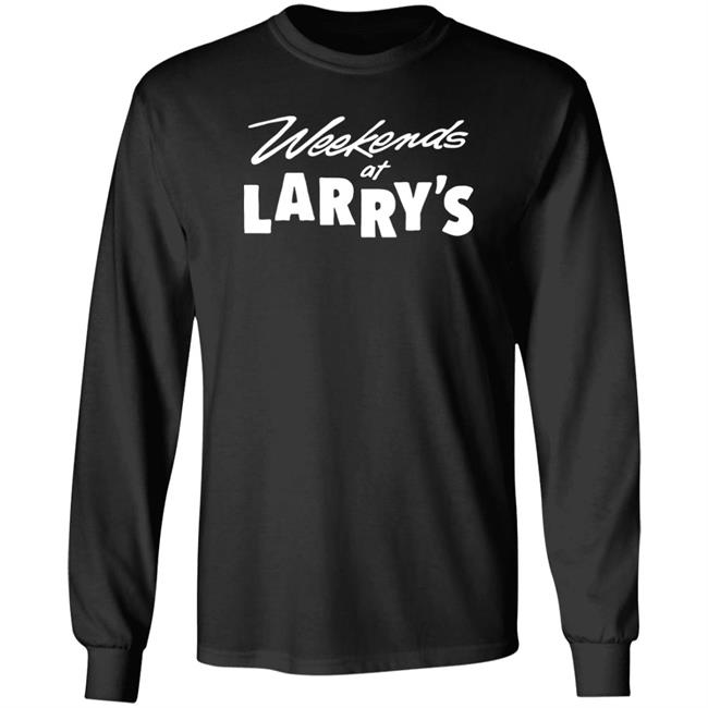 Hog Islan Dpress Weekends At Larry's Shirt HogIslanDpress Merch Weekends At Larry's Shirt Hog Islan Dpress HogIslanDpress Merch