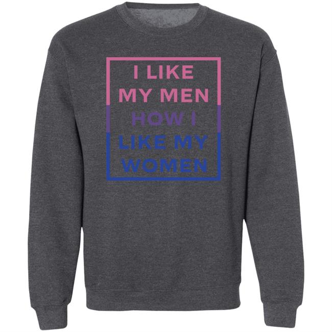 I Like My Men How I Like My Women Shirt Jambo