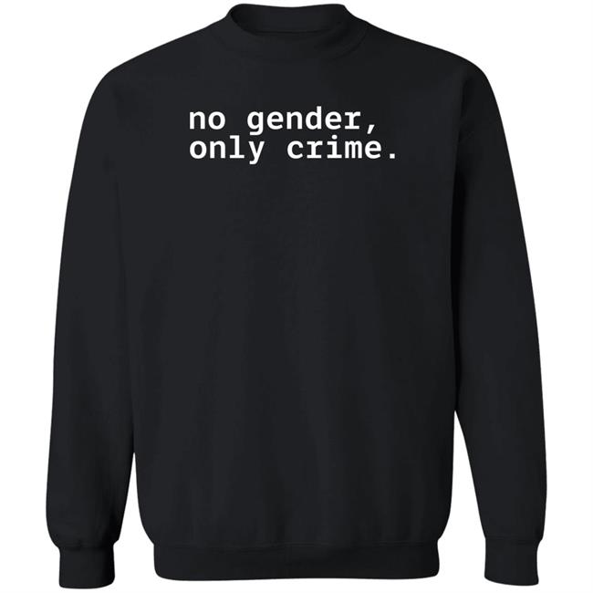 No Gender Only Crime Shirt Mx. D. E. Anderson No Gender Only Crime Shirt Mx. D. E. Anderson