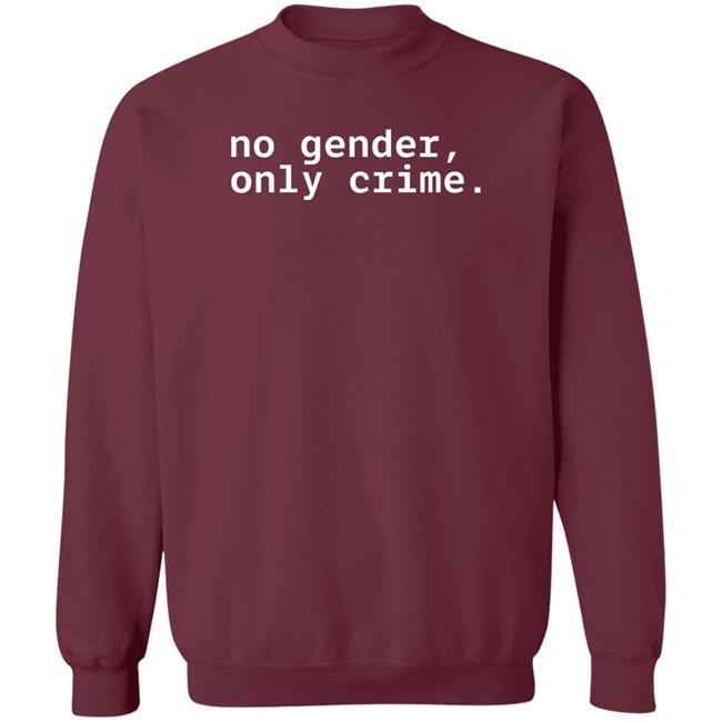 No Gender Only Crime Shirt Mx. D. E. Anderson No Gender Only Crime Shirt Mx. D. E. Anderson