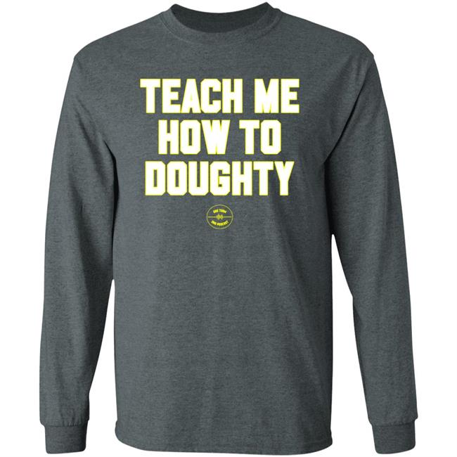 One Team One Podcast Teach Me How To Doughty Shirt Teach Me How To Doughty Shirt One Team One Podcast