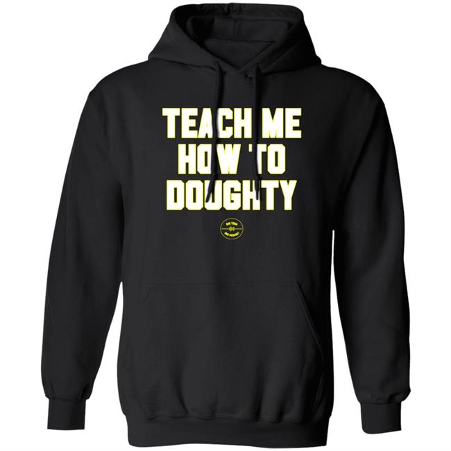 One Team One Podcast Teach Me How To Doughty Shirt One Team One Podcast Teach Me How To Doughty Shirt