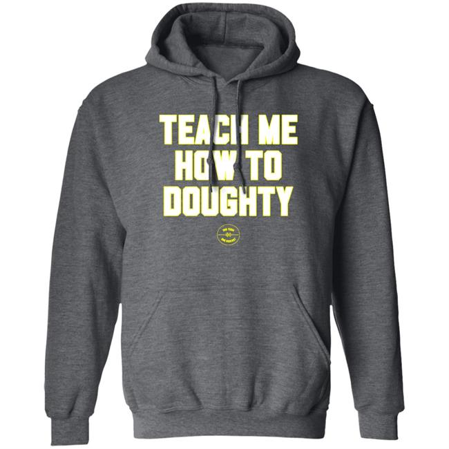 One Team One Podcast Teach Me How To Doughty Shirt One Team One Podcast Teach Me How To Doughty Shirt