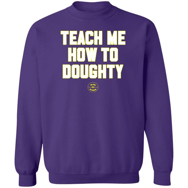 One Team One Podcast Teach Me How To Doughty Shirt One Team One Podcast Teach Me How To Doughty Shirt