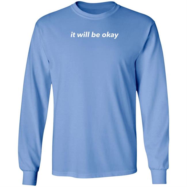 It Will Be Okay Shirt TheLionThing