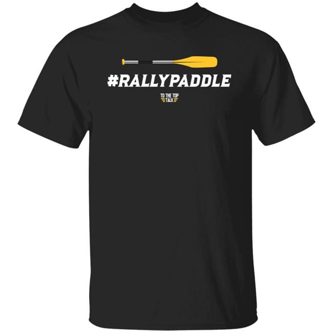 Rallypaddle Shirt To The Top Talk